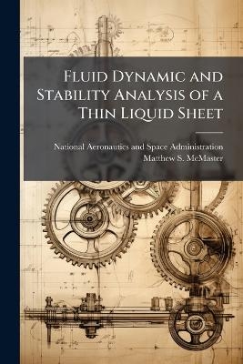 Fluid Dynamic and Stability Analysis of a Thin Liquid Sheet - Matthew S McMaster