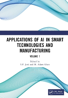 Applications of AI in Smart Technologies and Manufacturing - 