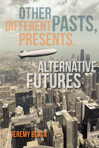 Other Pasts, Different Presents, Alternative Futures