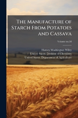 The Manufacture of Starch From Potatoes and Cassava