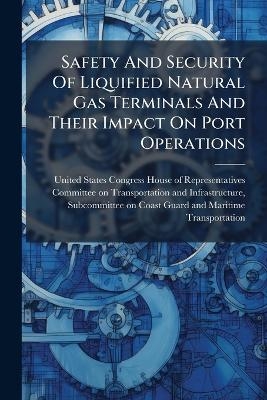Safety And Security Of Liquified Natural Gas Terminals And Their Impact On Port Operations