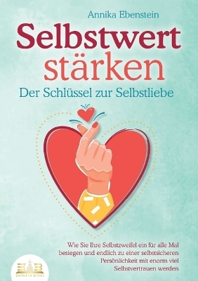 SELBSTWERT STÄRKEN - Der Schlüssel zur Selbstliebe