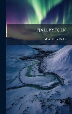 Fj&auml;llbyfolk - Maria Rieck-M&atilde;1/4ller