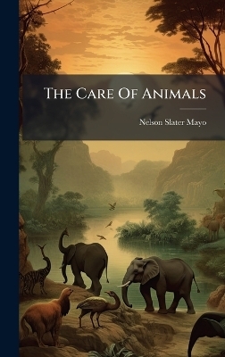 The Care Of Animals - Nelson Slater Mayo