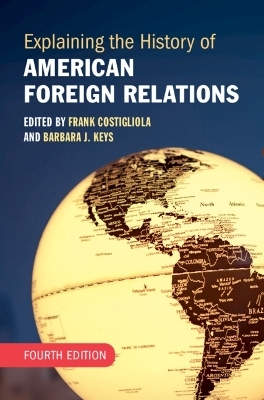 Explaining the History of American Foreign Relations - 