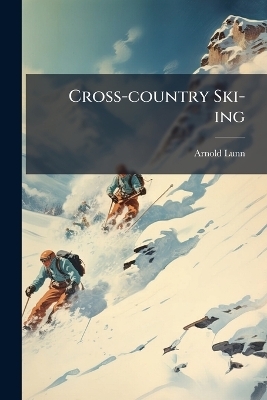 Cross-country Ski-ing - Arnold 1888-1974 Lunn
