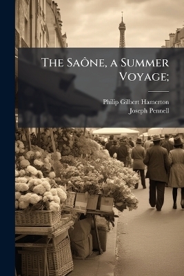 The SaÃ´ne, a Summer Voyage;