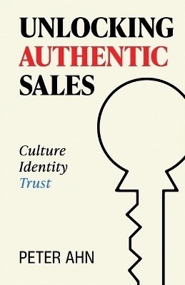 Unlocking Authentic Sales - Peter Ahn