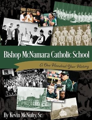 Bishop McNamara Catholic School - Kevin L McNulty  Sr