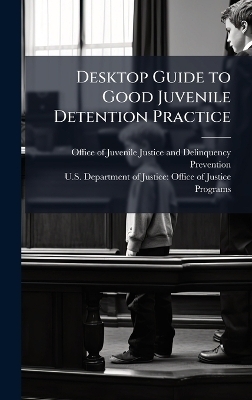 Desktop Guide to Good Juvenile Detention Practice