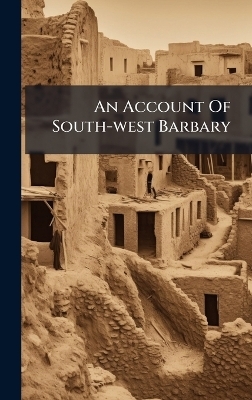 An Account Of South-west Barbary -  Anonymous