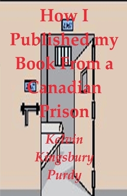 How I Published my book from a Canadian prison