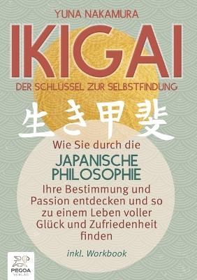 Ikigai - Der Schlüssel zur Selbstfindung - Yuna Nakamura