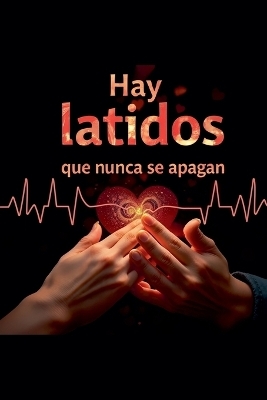Hay latidos que nunca se apagan - Editorial Trascendental