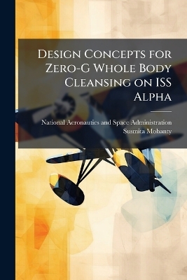 Design Concepts for Zero-G Whole Body Cleansing on ISS Alpha