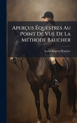 Aperçus Ãquestres Au Point De Vue De La MÃ(c)thode Baucher