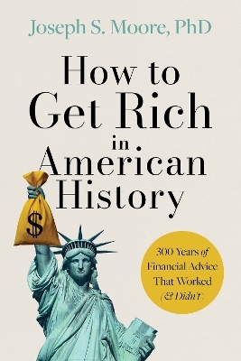 How to Get Rich in American History - Joseph S Moore Phd