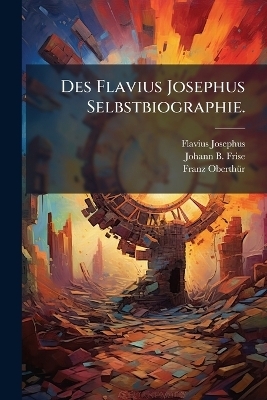 Des Flavius Josephus Selbstbiographie.