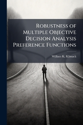 Robustness of Multiple Objective Decision Analysis Preference Functions - William K Klimack