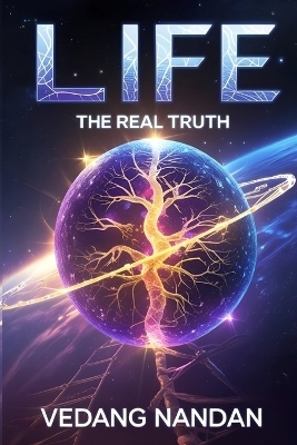 Life: The Real Truth - Vedang Nandan