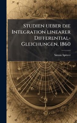 Studien ueber die Integration linearer Differential-Gleichungen, 1860
