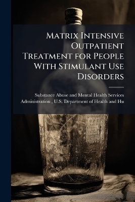 Matrix Intensive Outpatient Treatment for People With Stimulant Use Disorders - 