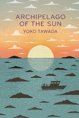 Archipelago of the Sun - Yoko Tawada