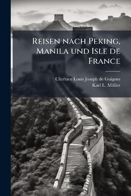 Reisen nach Peking, Manila und Isle de France - Chrã(c)Tien-Louis-Joseph de Guignes