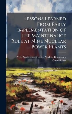 Lessons Learned From Early Implementation of The Maintenance Rule at Nine Nuclear Power Plants