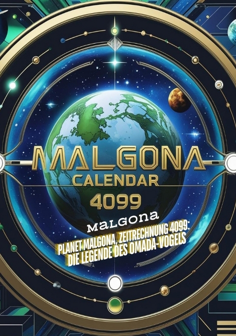 Planet Malgona, Zeitrechnung 4099: Die Legende des Omada-Vogels - Sylvia M&uuml;ller