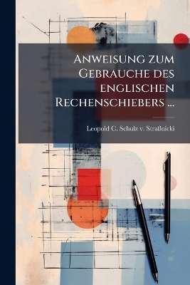 Anweisung zum Gebrauche des englischen Rechenschiebers ... - 