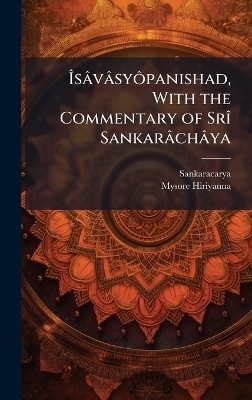 &Atilde;s&acirc;v&acirc;sy&Atilde;&acute;panishad, With the Commentary of Sr&Atilde;(R) Sankar&acirc;ch&acirc;ya - Mysore 1871-1950 Hiriyanna