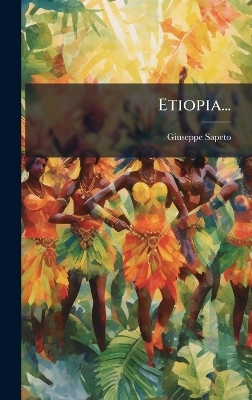 Etiopia... - Giuseppe Sapeto