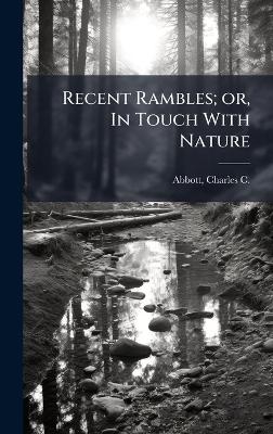 Recent Rambles; or, In Touch With Nature - 