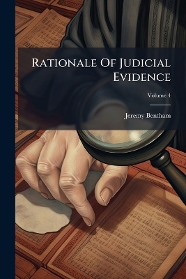 Rationale Of Judicial Evidence - Jeremy Bentham