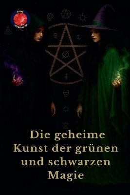 Die geheime Kunst der grünen und schwarzen Magie