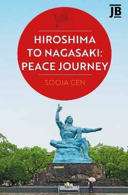 Hiroshima to Nagasaki: Peace Journey - Sooja Gen
