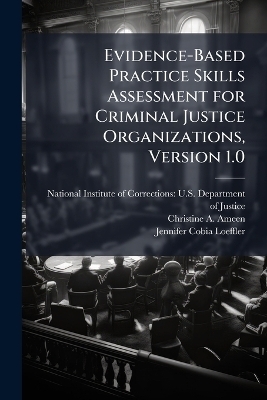 Evidence-Based Practice Skills Assessment for Criminal Justice Organizations, Version 1.0