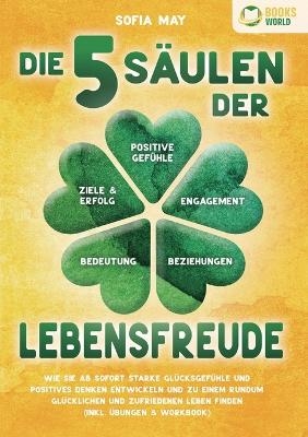 Die 5 S&auml;ulen der Lebensfreude - Sofia May