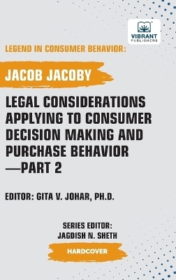 Legal Considerations Applying to Consumer Decision Making and Purchase Behavior-Part 2 - Jacob Jacoby, Vibrant Publishers