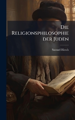 Die Religionsphilosophie der Juden - Samuel 1815-1889 Hirsch