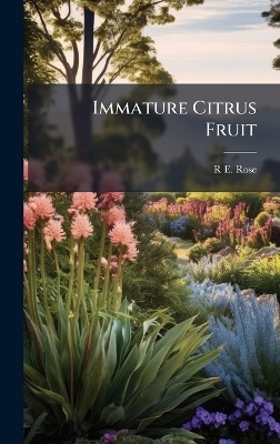 Immature Citrus Fruit - R E [From Old Catalog] Rose