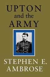 Upton and the Army - Stephen E. Ambrose