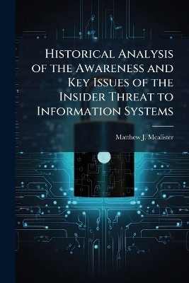 Historical Analysis of the Awareness and Key Issues of the Insider Threat to Information Systems