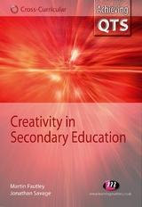 Creativity in Secondary Education - Jonathan Savage, Martin Fautley