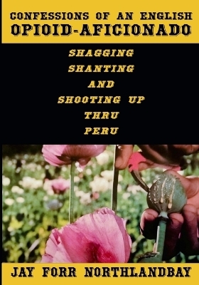 Confessions of an English Opioid-Aficionado - Jay Forr Northlandbay