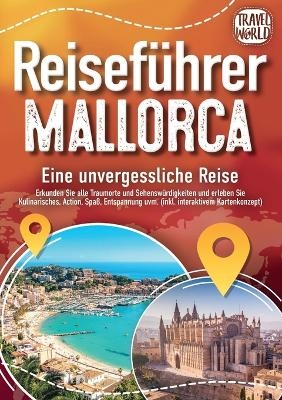 REISEF&Uuml;HRER MALLORCA - Eine unvergessliche Reise - Travel World