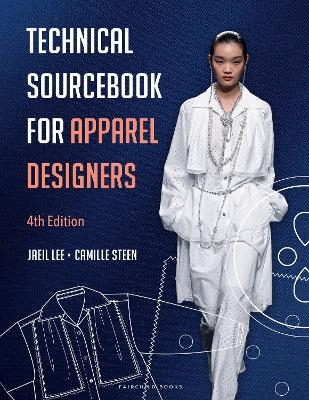 Technical Sourcebook for Apparel Designers - Jaeil Lee Rogers, Camille Steen
