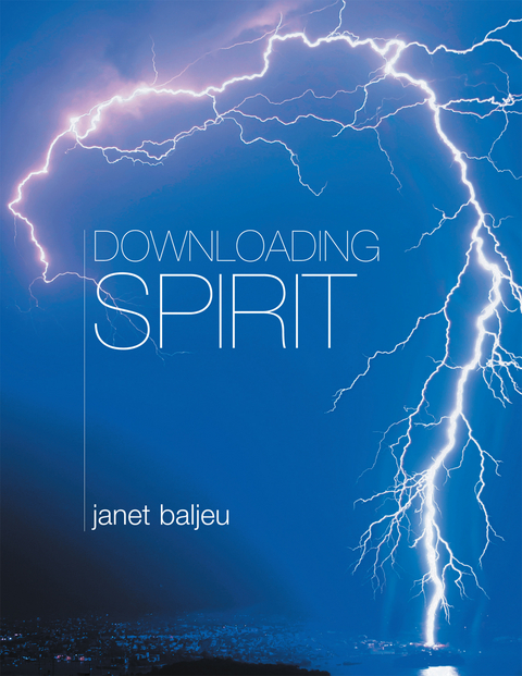 Downloading Spirit - Janet Baljeu