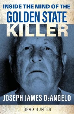 Inside the Mind of the Golden State Killer